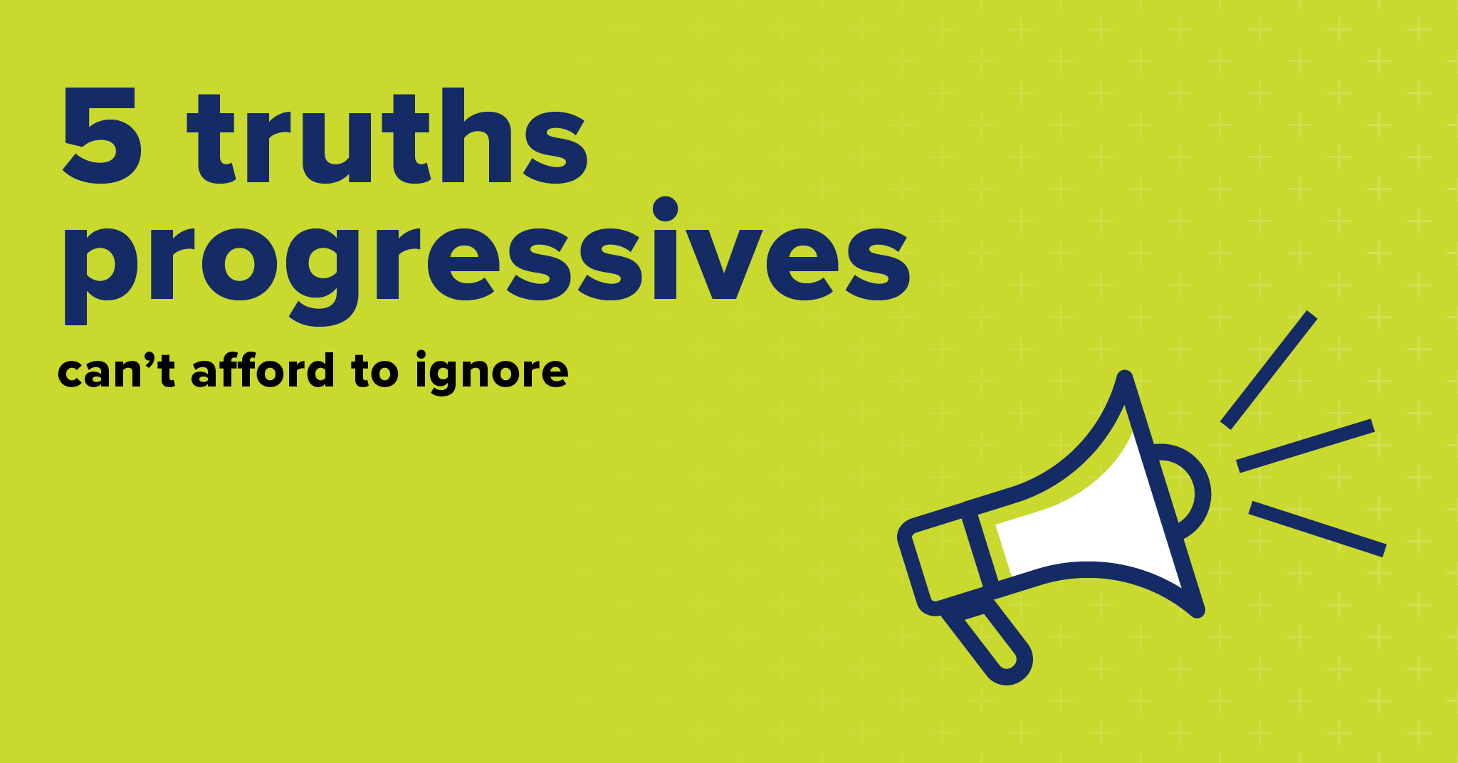 5 truths progressives can't afford to ignore
